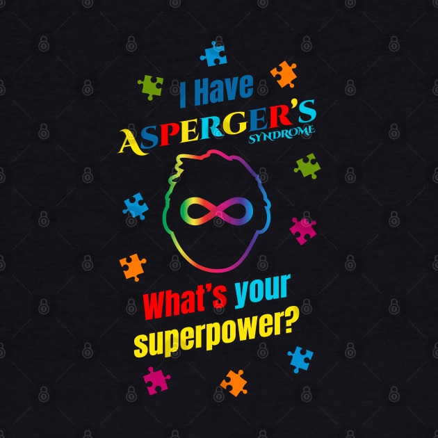 I Have Asperger's Syndrome What's Your Superpower? by CreativeWear